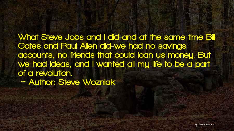 Money And Friends Quotes By Steve Wozniak