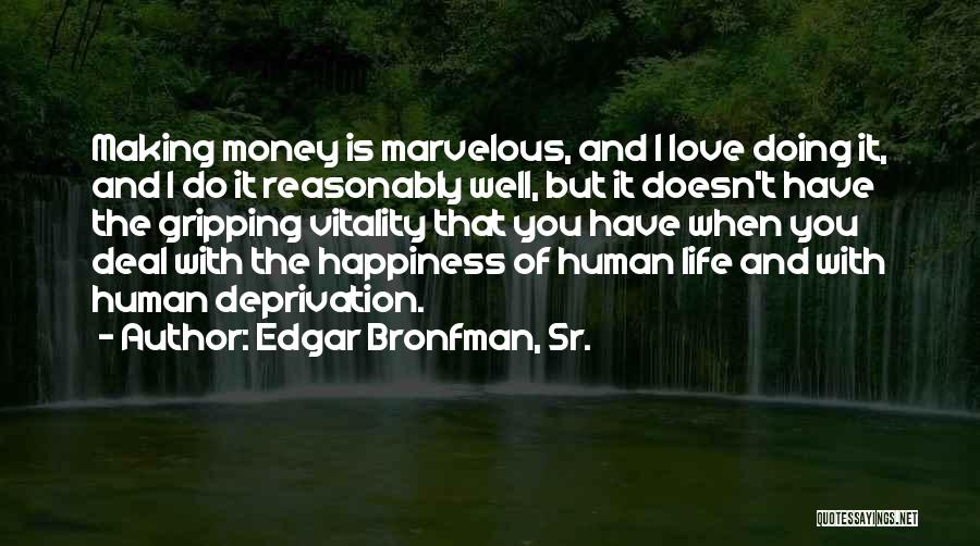 Money And Happiness Quotes By Edgar Bronfman, Sr.