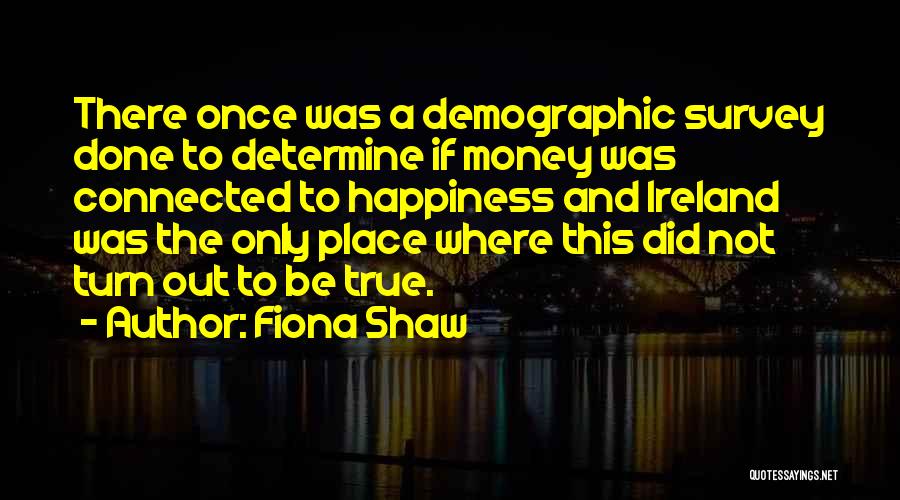 Money And Happiness Quotes By Fiona Shaw