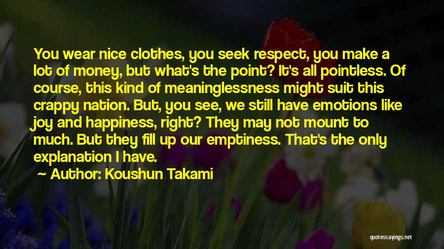 Money And Happiness Quotes By Koushun Takami