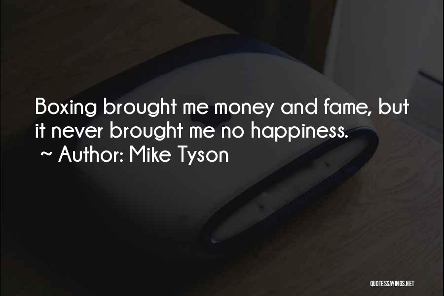 Money And Happiness Quotes By Mike Tyson