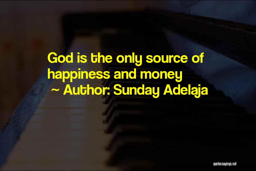 Money And Happiness Quotes By Sunday Adelaja