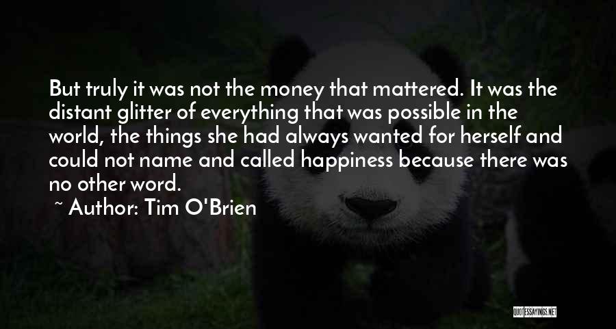 Money And Happiness Quotes By Tim O'Brien