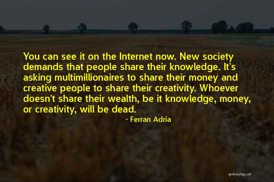 Money And Knowledge Quotes By Ferran Adria Money And Knowledge Quotes By Ferran Adria
