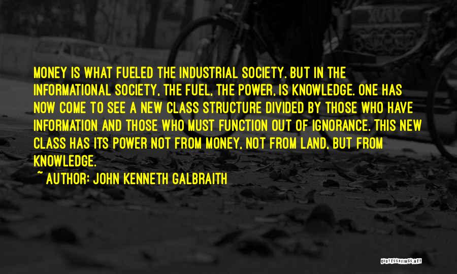 Money And Knowledge Quotes By John Kenneth Galbraith