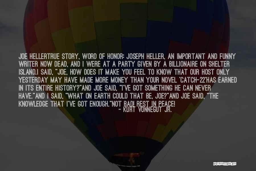 Money And Knowledge Quotes By Kurt Vonnegut Jr. Money And Knowledge Quotes By Kurt Vonnegut Jr.
