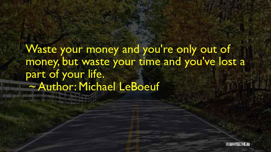 Money And Life Quotes By Michael LeBoeuf