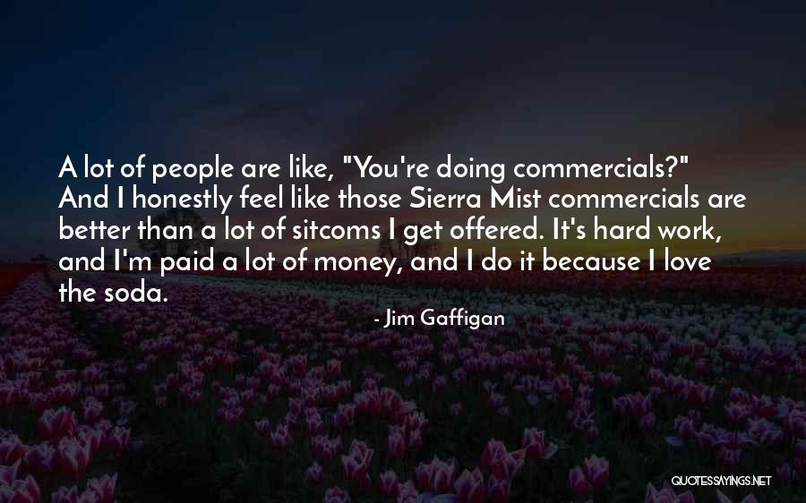 Money And Love Quotes By Jim Gaffigan Money And Love Quotes By Jim Gaffigan