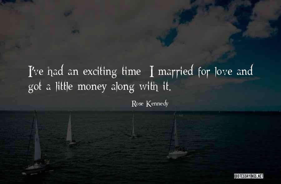 Money And Love Quotes By Rose Kennedy Money And Love Quotes By Rose Kennedy