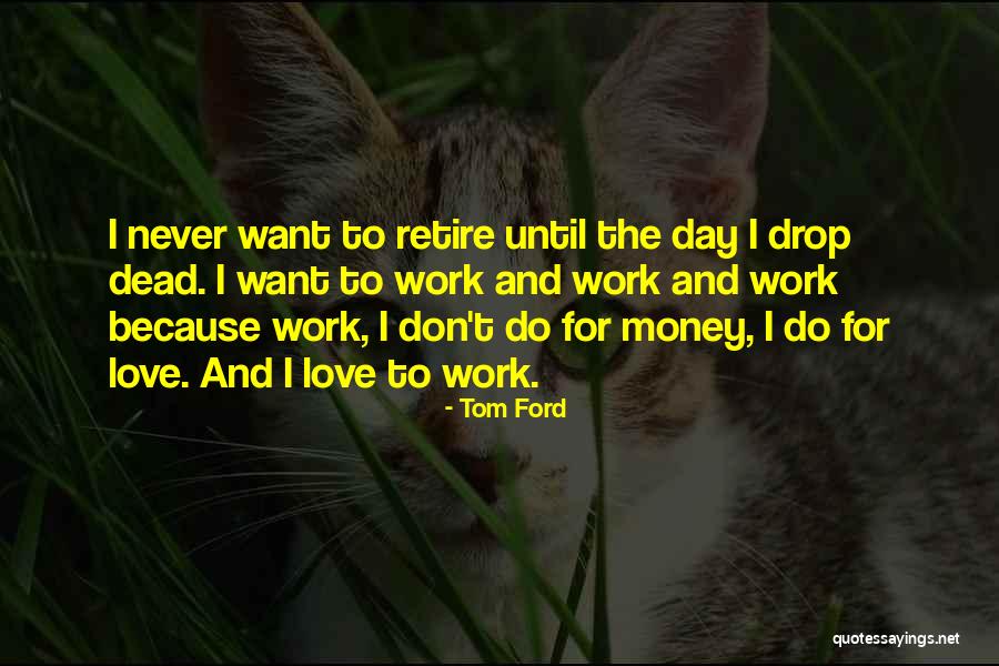 Money And Love Quotes By Tom Ford Money And Love Quotes By Tom Ford