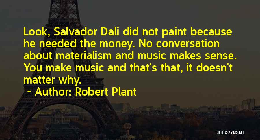 Money And Materialism Quotes By Robert Plant