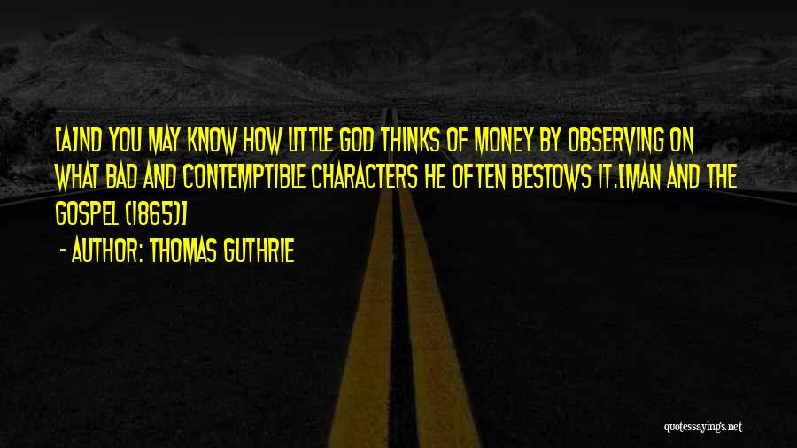 Money And Materialism Quotes By Thomas Guthrie