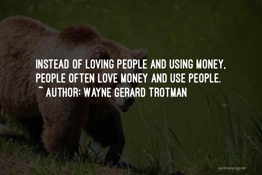 Money And Materialism Quotes By Wayne Gerard Trotman