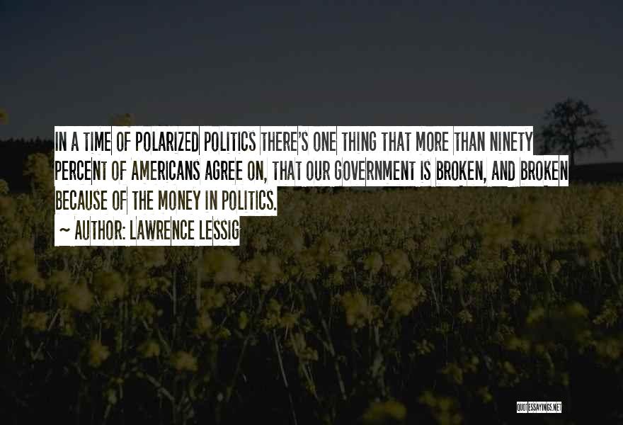 Money And Politics Quotes By Lawrence Lessig