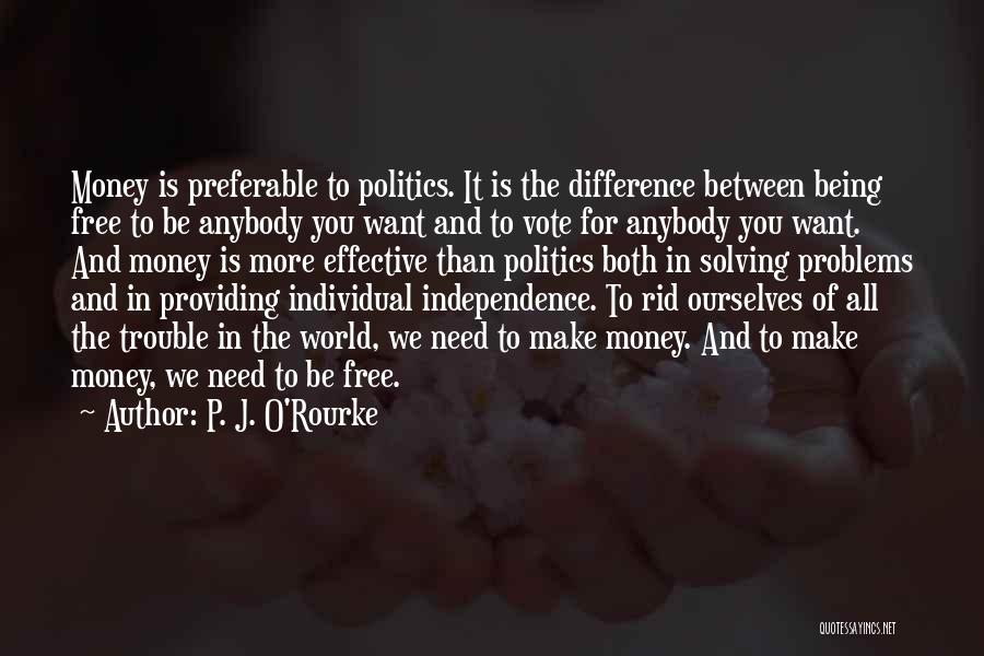 Money And Politics Quotes By P. J. O'Rourke