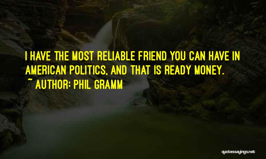 Money And Politics Quotes By Phil Gramm