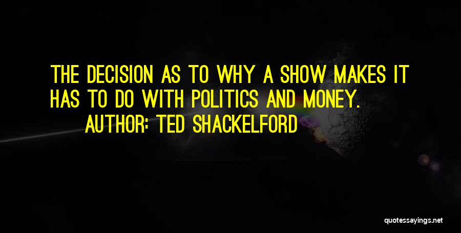 Money And Politics Quotes By Ted Shackelford