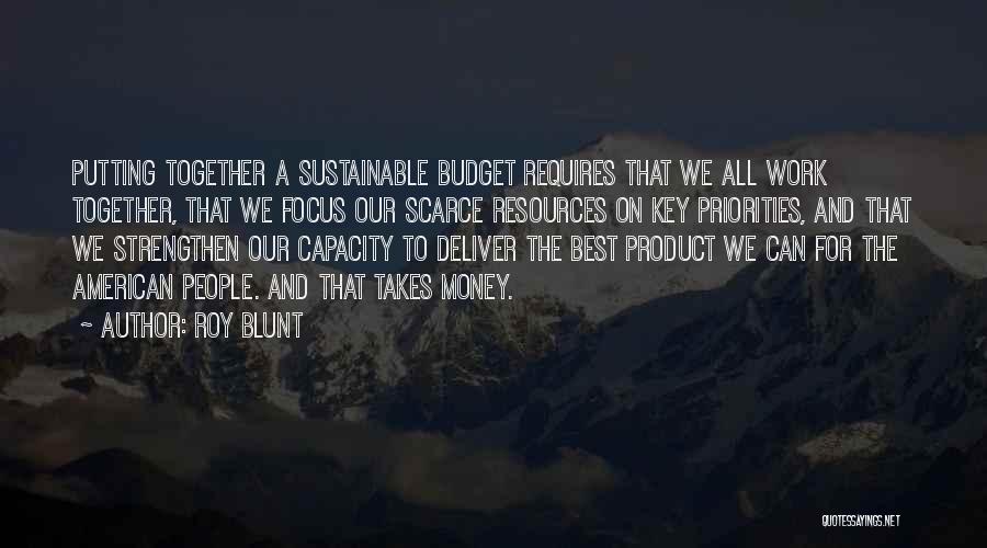 Money And Priorities Quotes By Roy Blunt