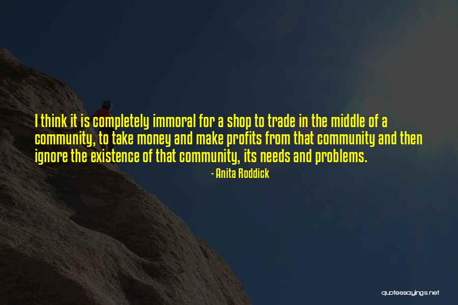 Money And Problems Quotes By Anita Roddick Money And Problems Quotes By Anita Roddick