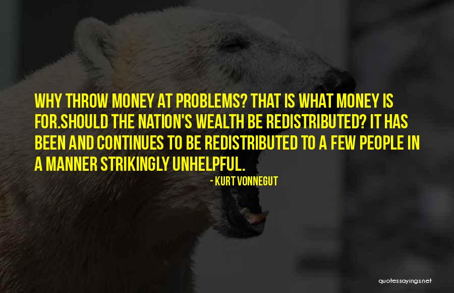 Money And Problems Quotes By Kurt Vonnegut Money And Problems Quotes By Kurt Vonnegut