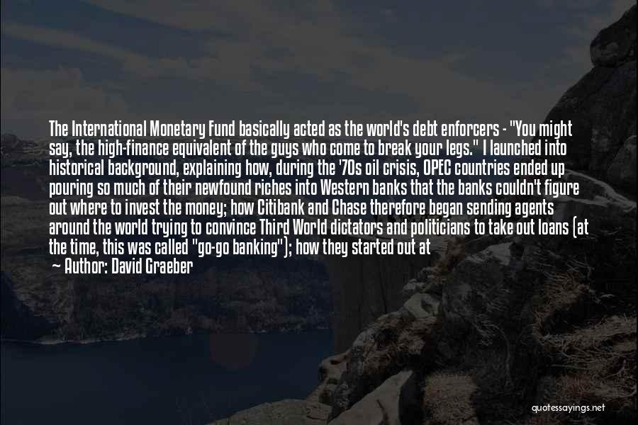 Money And Riches Quotes By David Graeber