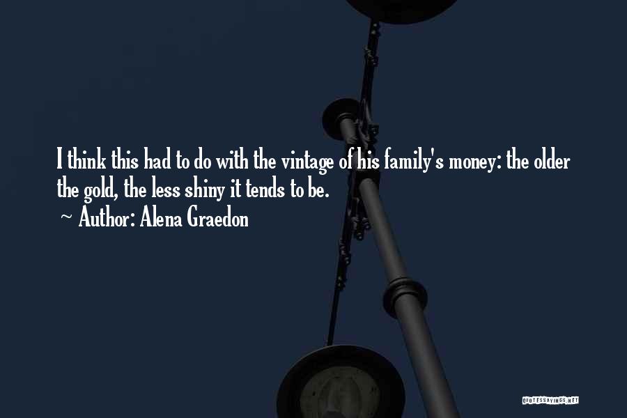Money And Richness Quotes By Alena Graedon