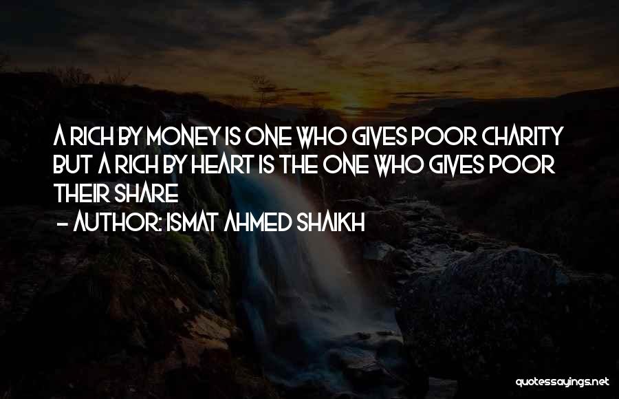 Money And Richness Quotes By Ismat Ahmed Shaikh