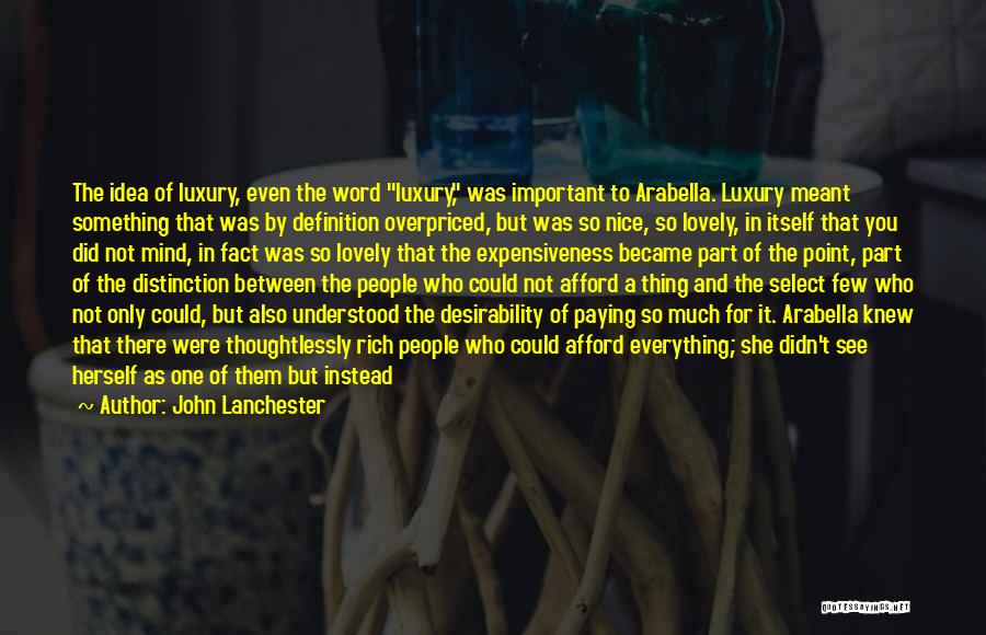 Money And Richness Quotes By John Lanchester