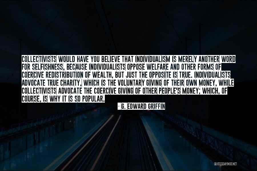 Money And Selfishness Quotes By G. Edward Griffin Money And Selfishness Quotes By G. Edward Griffin