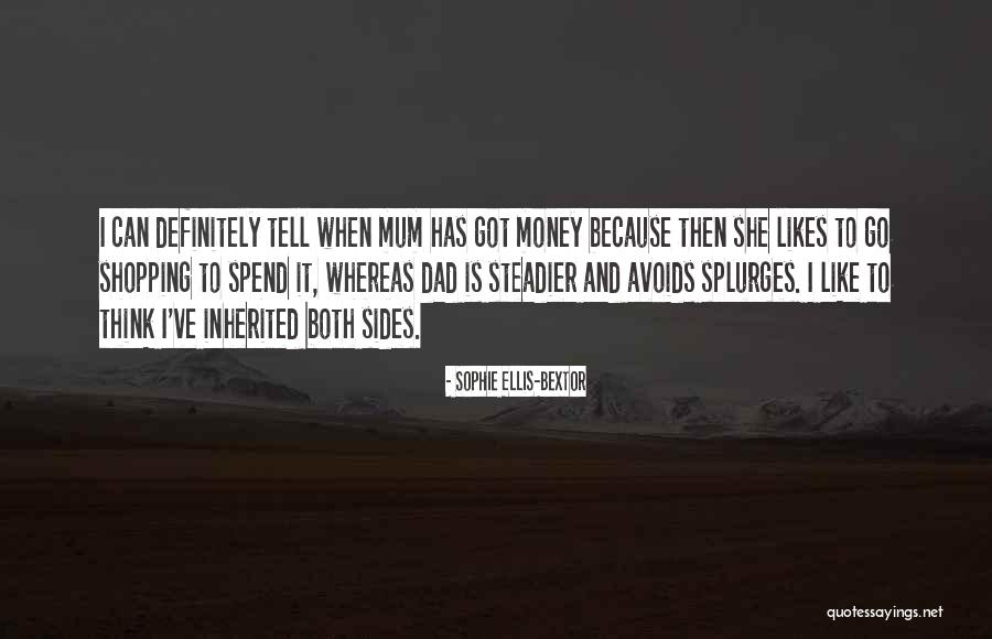 Money And Shopping Quotes By Sophie Ellis-Bextor Money And Shopping Quotes By Sophie Ellis-Bextor