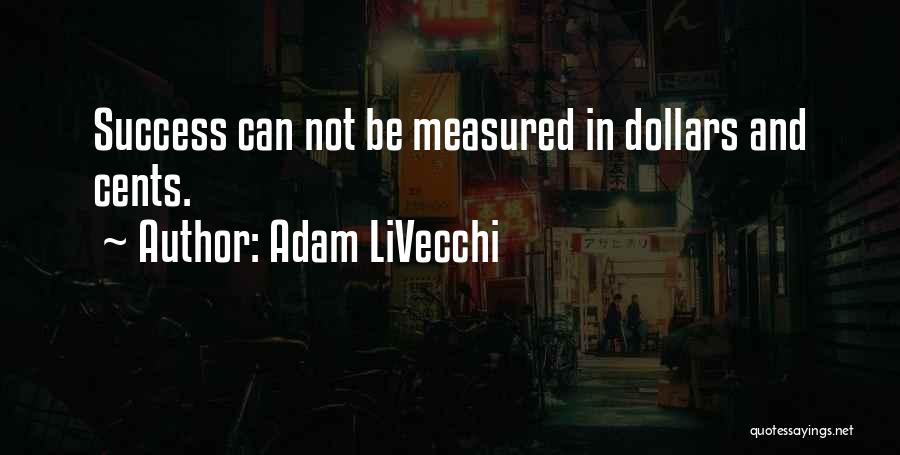 Money And Success Quotes By Adam LiVecchi