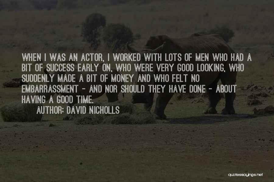 Money And Success Quotes By David Nicholls