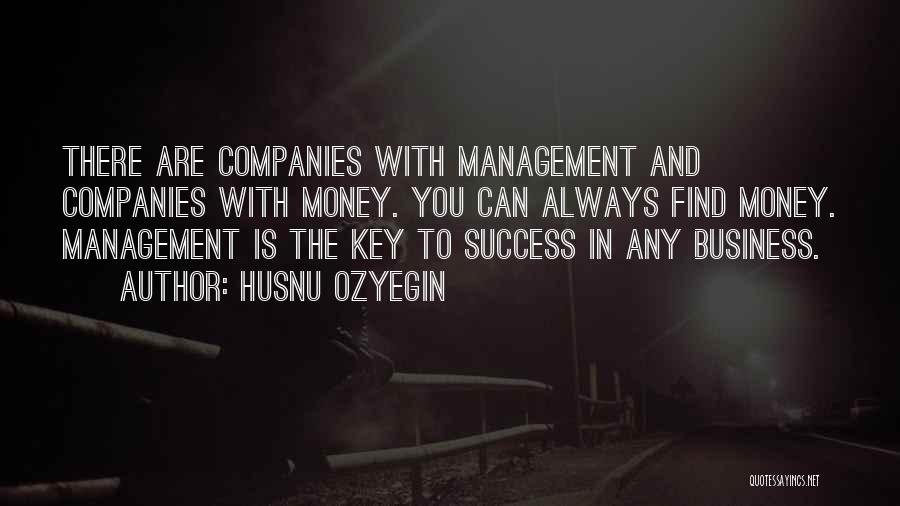 Money And Success Quotes By Husnu Ozyegin