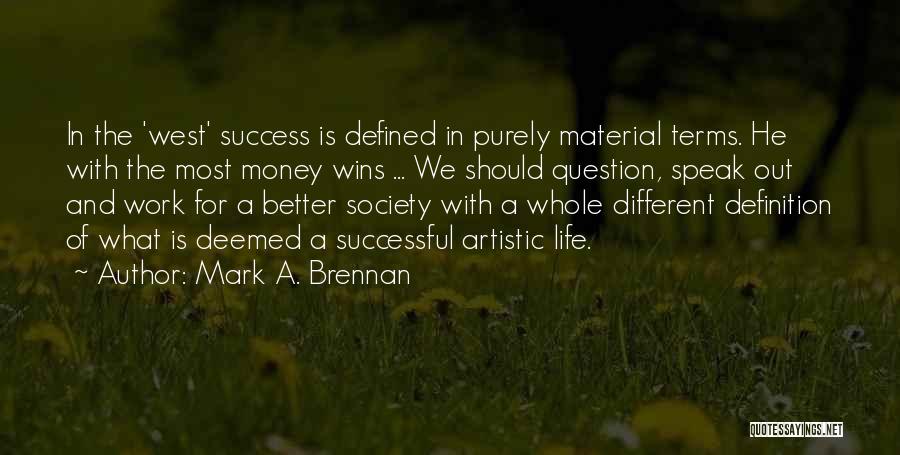 Money And Success Quotes By Mark A. Brennan