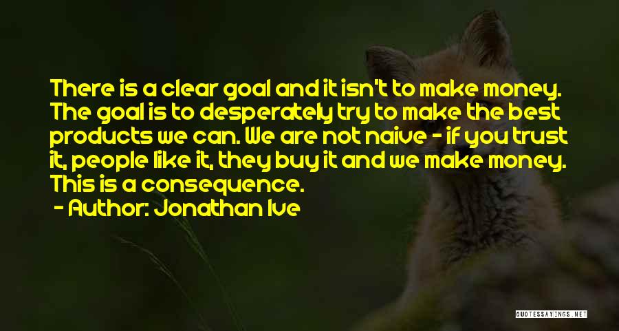 Money And Trust Quotes By Jonathan Ive