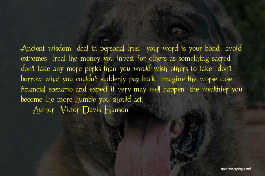 Money And Trust Quotes By Victor Davis Hanson