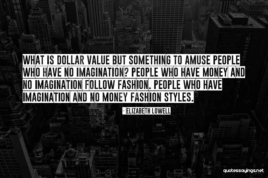 Money And Value Quotes By Elizabeth Lowell Money And Value Quotes By Elizabeth Lowell