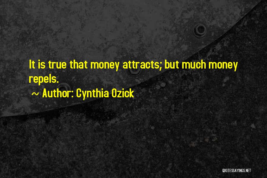 Money Attracts Quotes By Cynthia Ozick