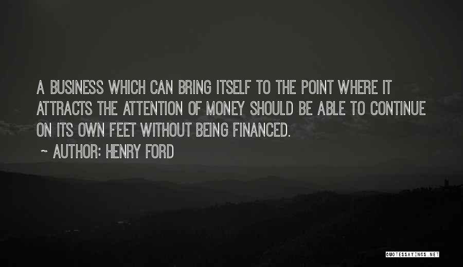 Money Attracts Quotes By Henry Ford