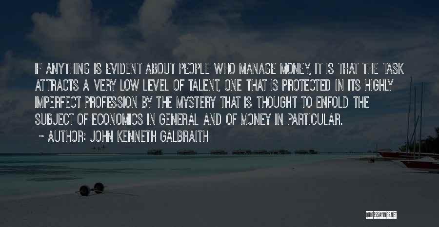 Money Attracts Quotes By John Kenneth Galbraith