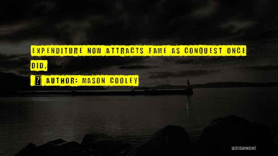 Money Attracts Quotes By Mason Cooley
