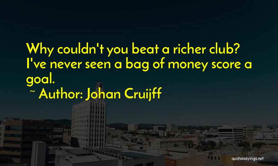 Money Bag Quotes By Johan Cruijff