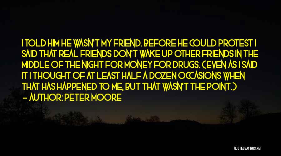 Money Before Friends Quotes By Peter Moore