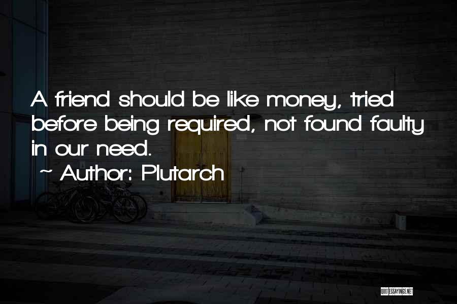 Money Before Friends Quotes By Plutarch