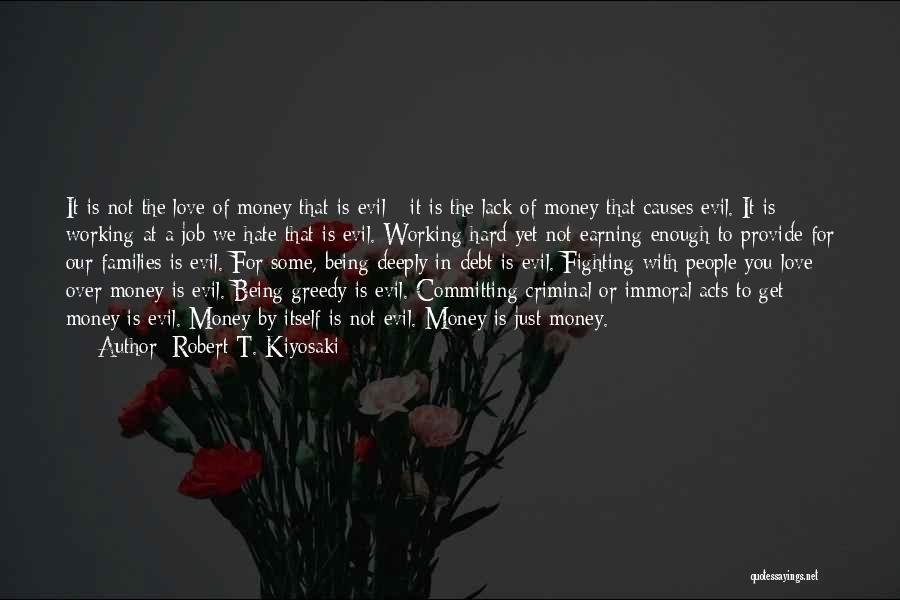 Money Being Evil Quotes By Robert T. Kiyosaki