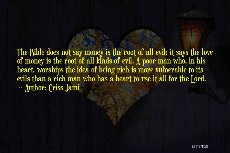 Money Being The Root Of All Evil Quotes By Criss Jami