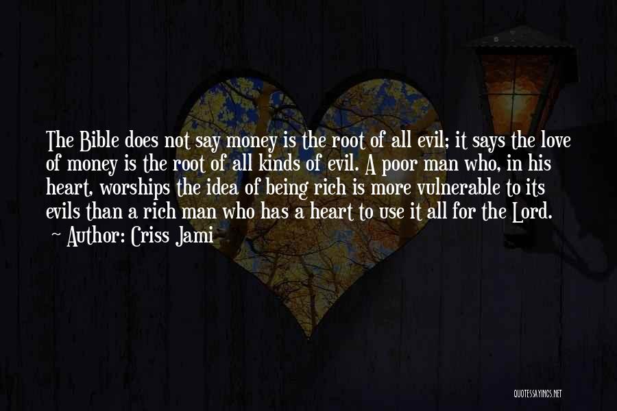 Money Being The Root Of Evil Quotes By Criss Jami