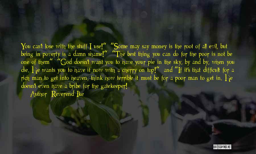 Money Being The Root Of Evil Quotes By Reverend Ike
