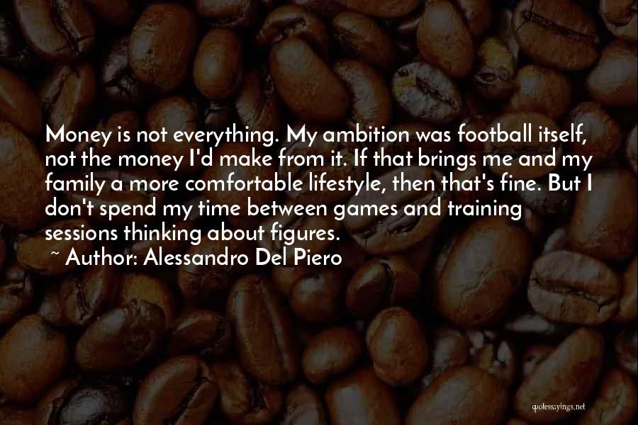 Money Between Family Quotes By Alessandro Del Piero