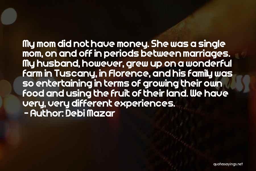 Money Between Family Quotes By Debi Mazar